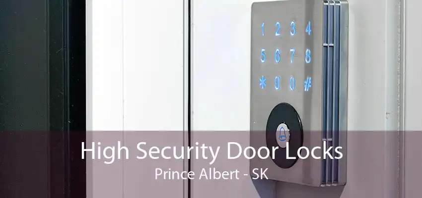 High Security Door Locks Prince Albert - SK