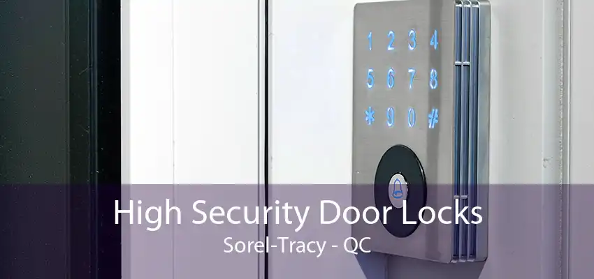 High Security Door Locks Sorel-Tracy - QC