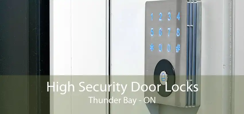 High Security Door Locks Thunder Bay - ON