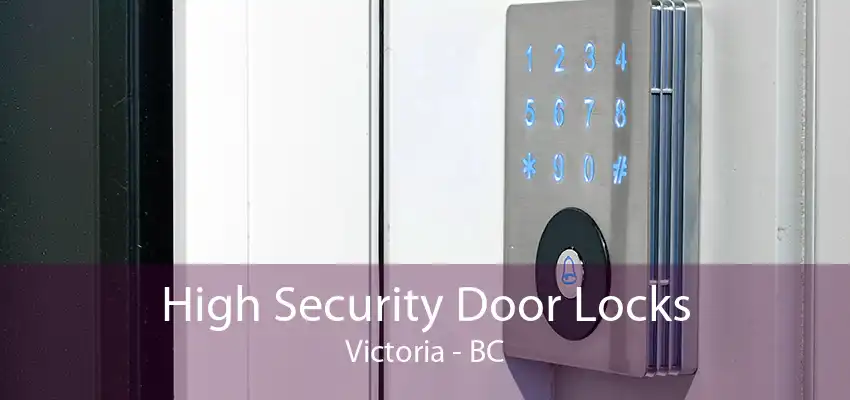 High Security Door Locks Victoria - BC