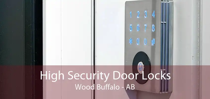 High Security Door Locks Wood Buffalo - AB