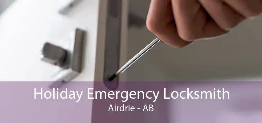 Holiday Emergency Locksmith Airdrie - AB