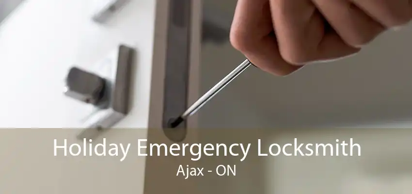 Holiday Emergency Locksmith Ajax - ON