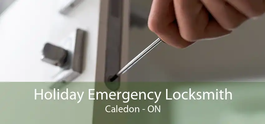 Holiday Emergency Locksmith Caledon - ON