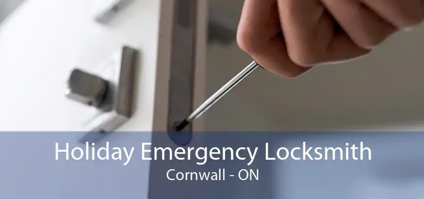 Holiday Emergency Locksmith Cornwall - ON