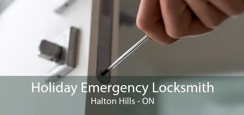 Holiday Emergency Locksmith Halton Hills - ON