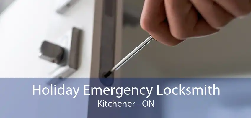 Holiday Emergency Locksmith Kitchener - ON