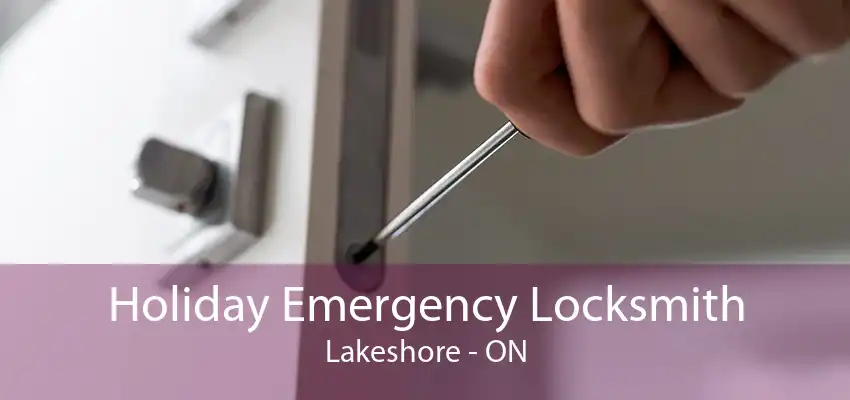 Holiday Emergency Locksmith Lakeshore - ON