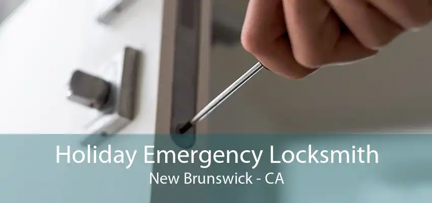 Holiday Emergency Locksmith New Brunswick - CA