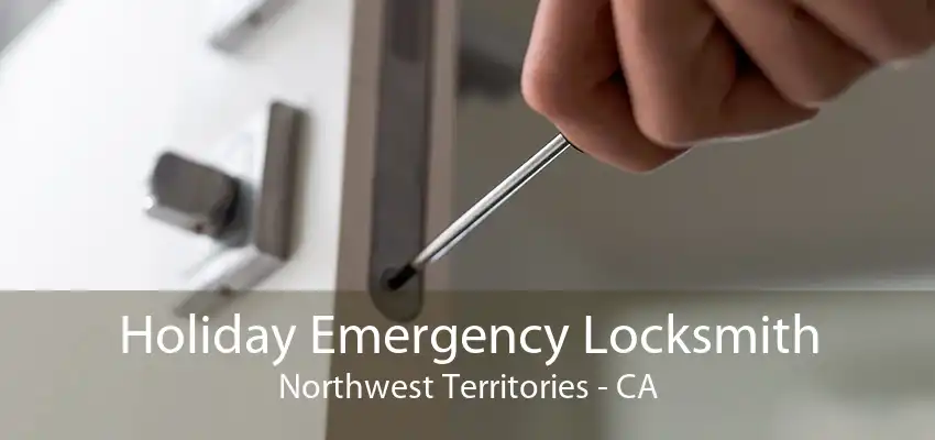 Holiday Emergency Locksmith Northwest Territories - CA