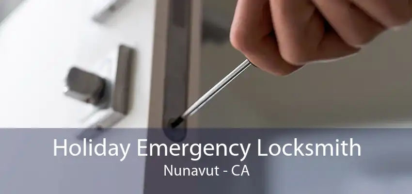 Holiday Emergency Locksmith Nunavut - CA