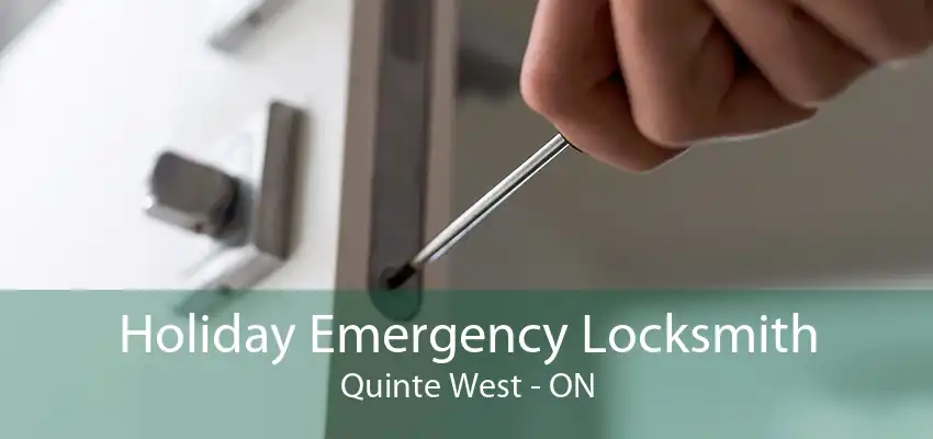 Holiday Emergency Locksmith Quinte West - ON