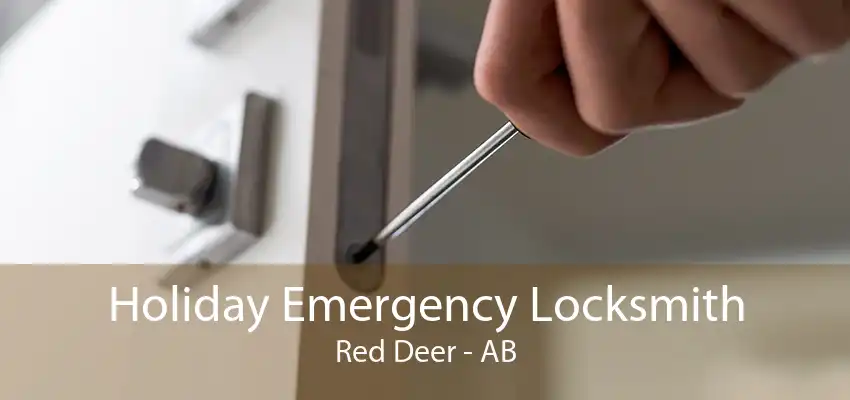 Holiday Emergency Locksmith Red Deer - AB