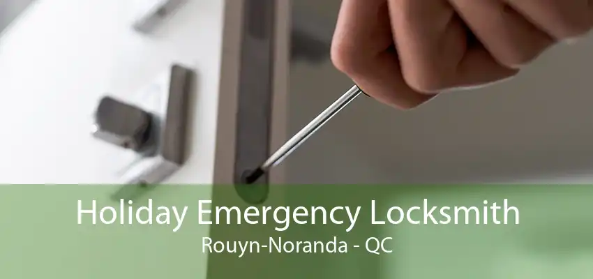 Holiday Emergency Locksmith Rouyn-Noranda - QC