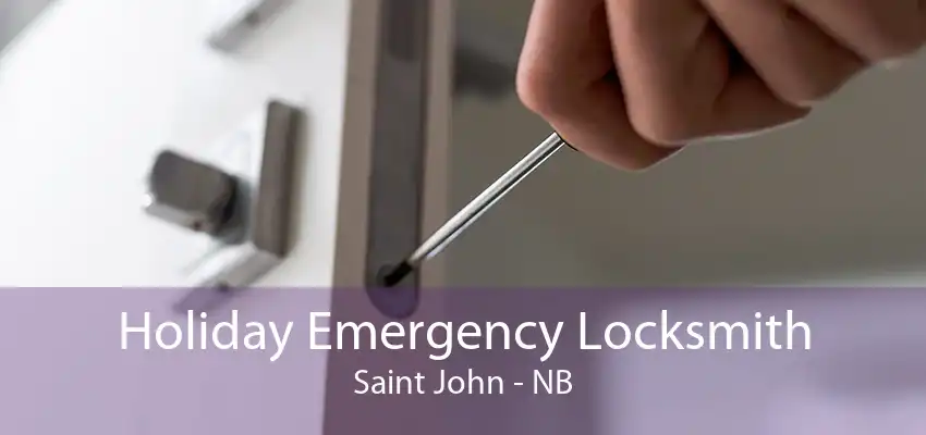 Holiday Emergency Locksmith Saint John - NB