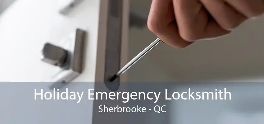 Holiday Emergency Locksmith Sherbrooke - QC