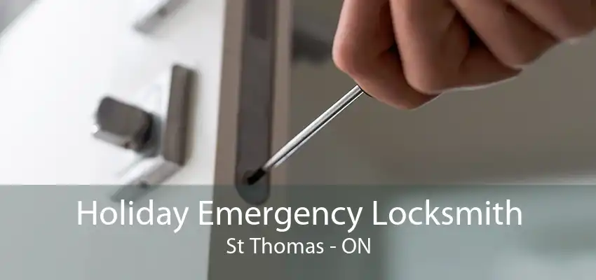 Holiday Emergency Locksmith St Thomas - ON