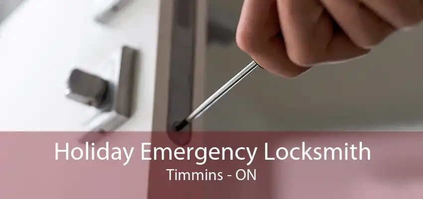 Holiday Emergency Locksmith Timmins - ON