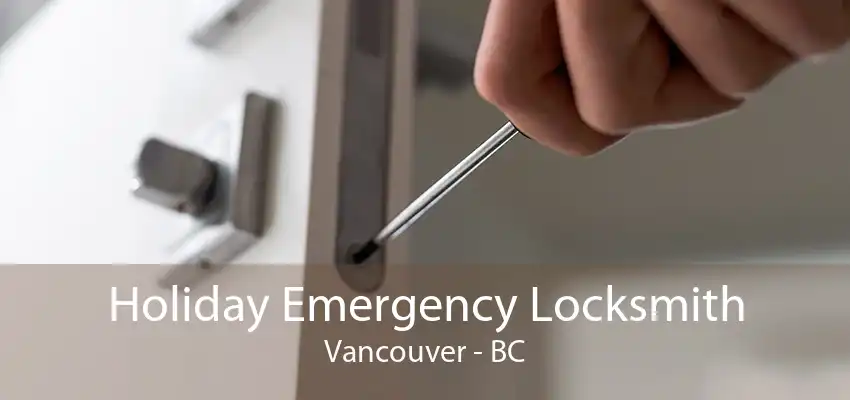 Holiday Emergency Locksmith Vancouver - BC