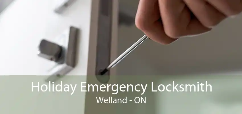 Holiday Emergency Locksmith Welland - ON