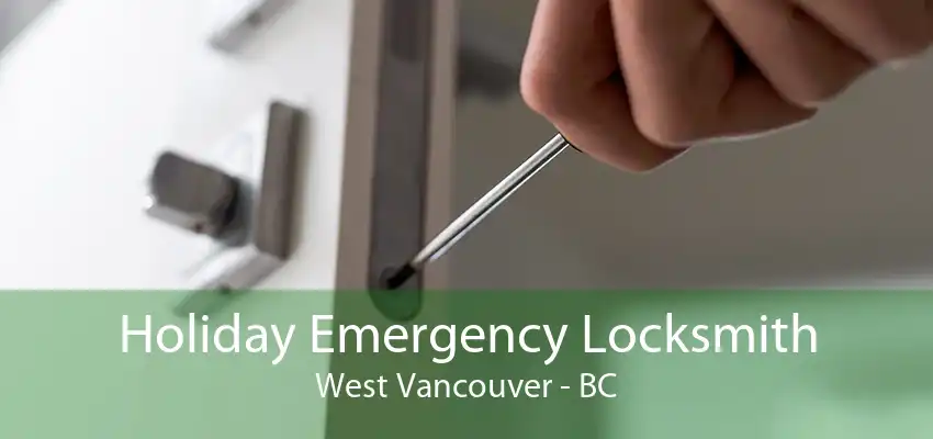 Holiday Emergency Locksmith West Vancouver - BC