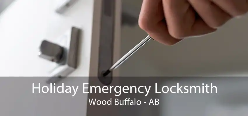 Holiday Emergency Locksmith Wood Buffalo - AB