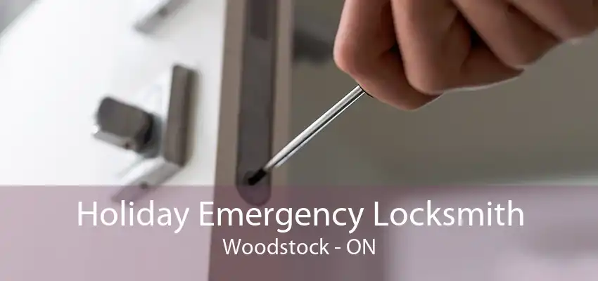 Holiday Emergency Locksmith Woodstock - ON