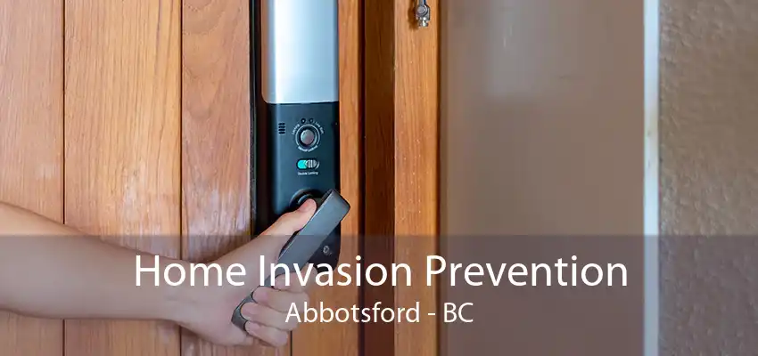 Home Invasion Prevention Abbotsford - BC