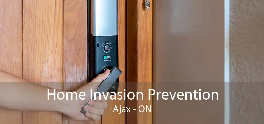 Home Invasion Prevention Ajax - ON