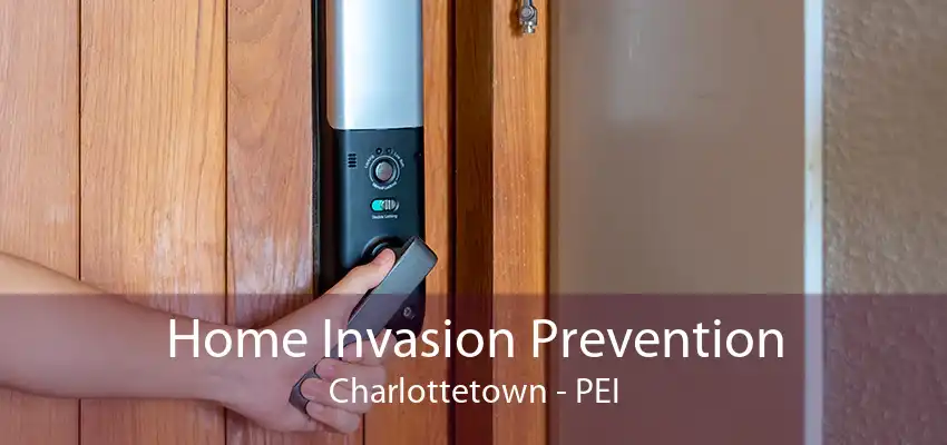 Home Invasion Prevention Charlottetown - PEI