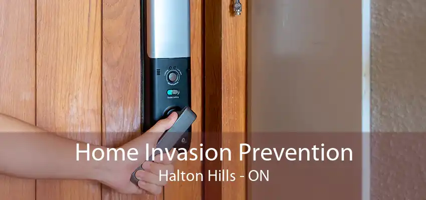 Home Invasion Prevention Halton Hills - ON