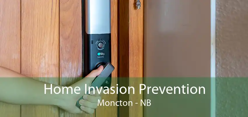 Home Invasion Prevention Moncton - NB