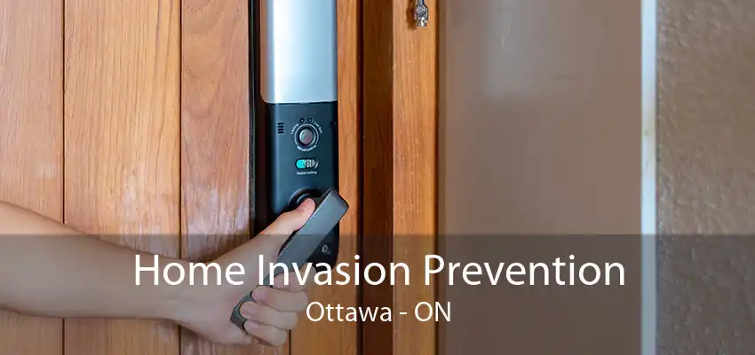 Home Invasion Prevention Ottawa - ON