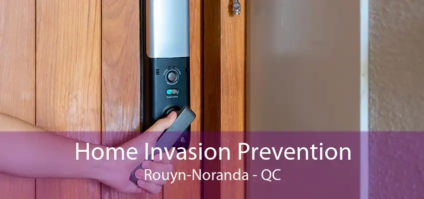 Home Invasion Prevention Rouyn-Noranda - QC