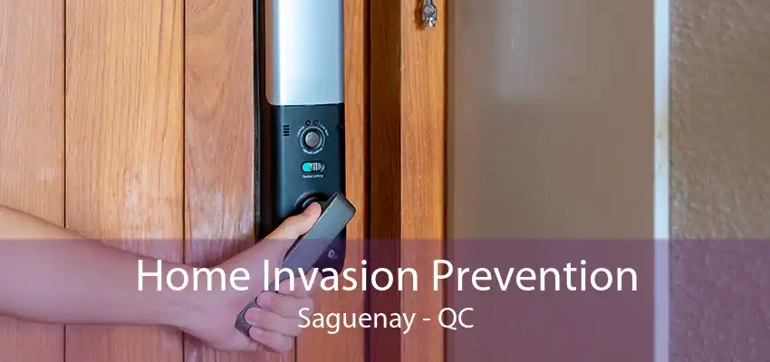 Home Invasion Prevention Saguenay - QC