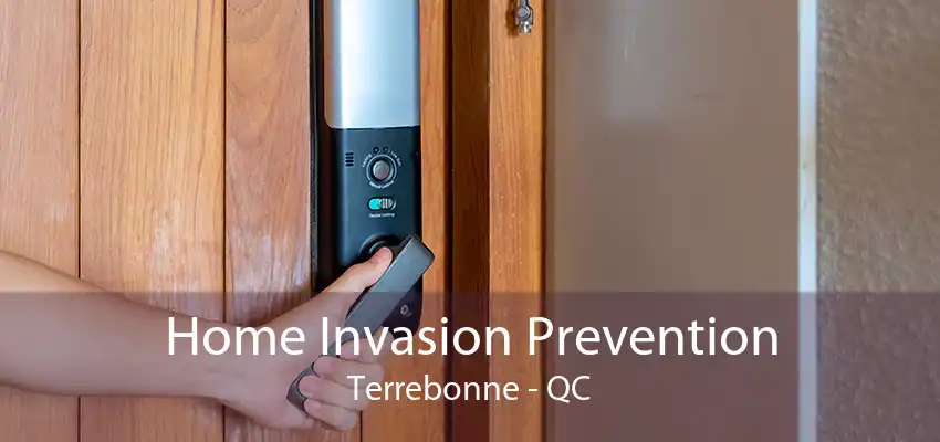 Home Invasion Prevention Terrebonne - QC