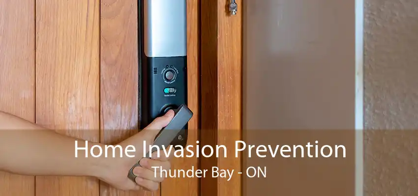 Home Invasion Prevention Thunder Bay - ON