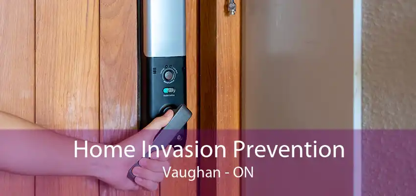 Home Invasion Prevention Vaughan - ON