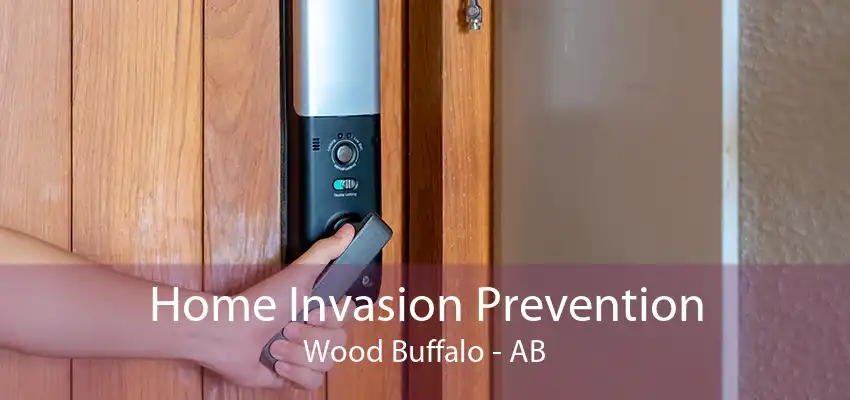 Home Invasion Prevention Wood Buffalo - AB