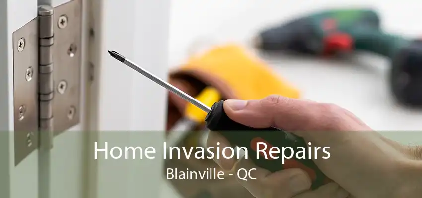 Home Invasion Repairs Blainville - QC