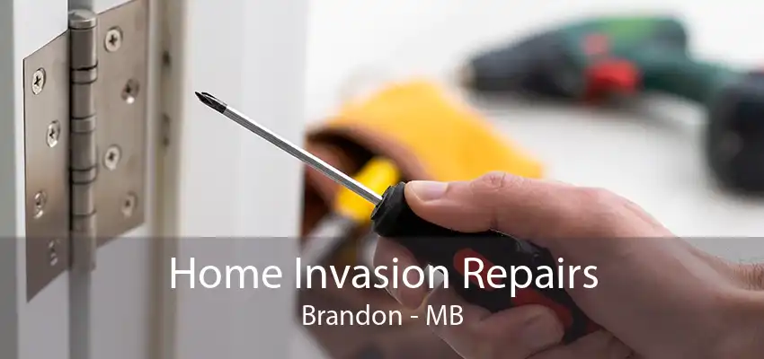 Home Invasion Repairs Brandon - MB