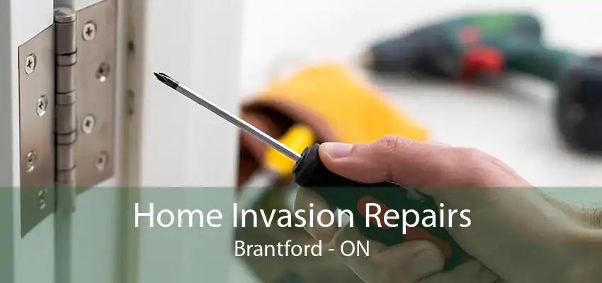 Home Invasion Repairs Brantford - ON