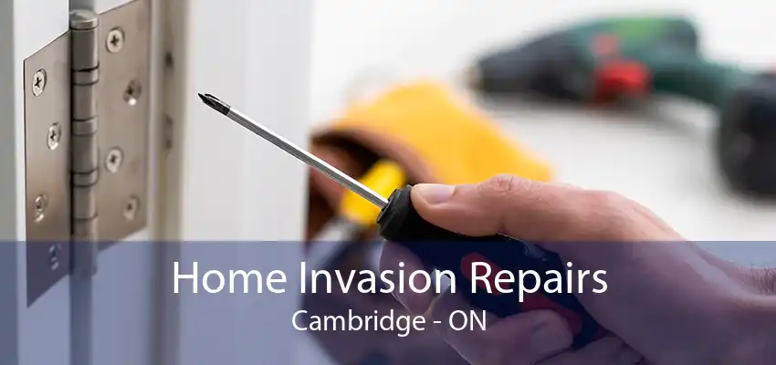 Home Invasion Repairs Cambridge - ON