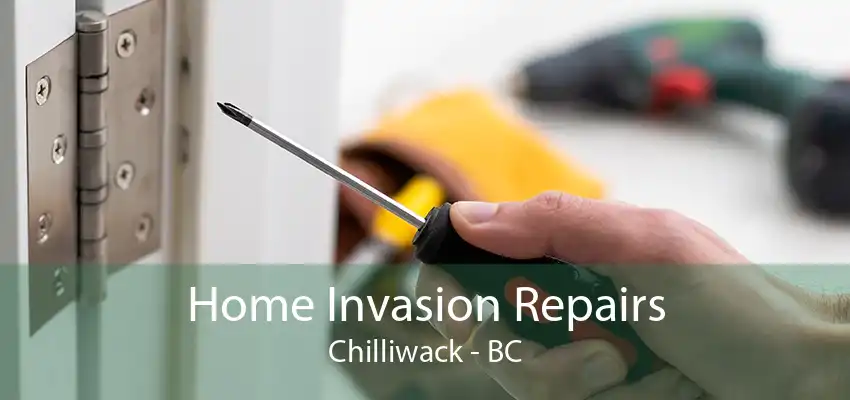 Home Invasion Repairs Chilliwack - BC