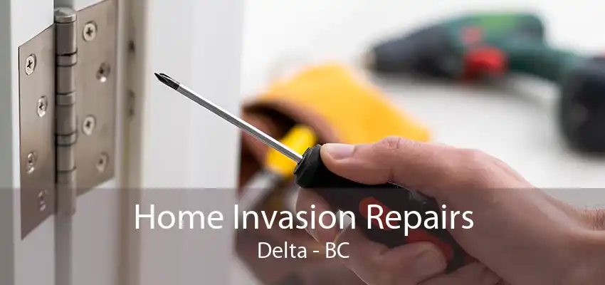 Home Invasion Repairs Delta - BC