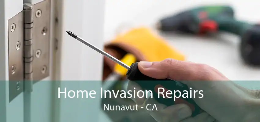 Home Invasion Repairs Nunavut - CA