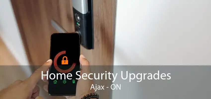 Home Security Upgrades Ajax - ON