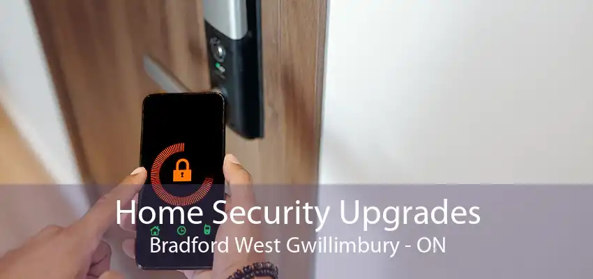 Home Security Upgrades Bradford West Gwillimbury - ON