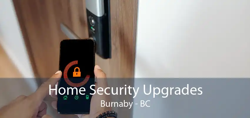 Home Security Upgrades Burnaby - BC