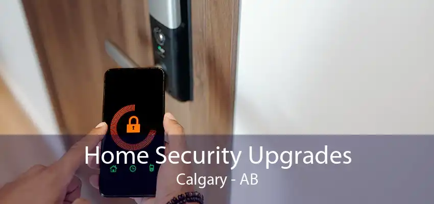 Home Security Upgrades Calgary - AB